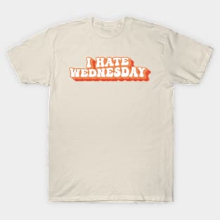 I Hate Wednesday Typography T-Shirt